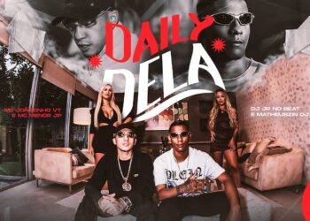 MC Joãozinho VT E MC Menor JP Lançam “Daily Dela” Com Clipe Oficial E Presença Nas Principais Plataformas Digitais