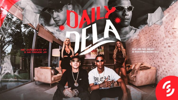 MC Joãozinho VT E MC Menor JP Lançam “Daily Dela” Com Clipe Oficial E Presença Nas Principais Plataformas Digitais
